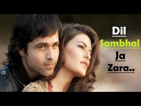 dil sabhal ja